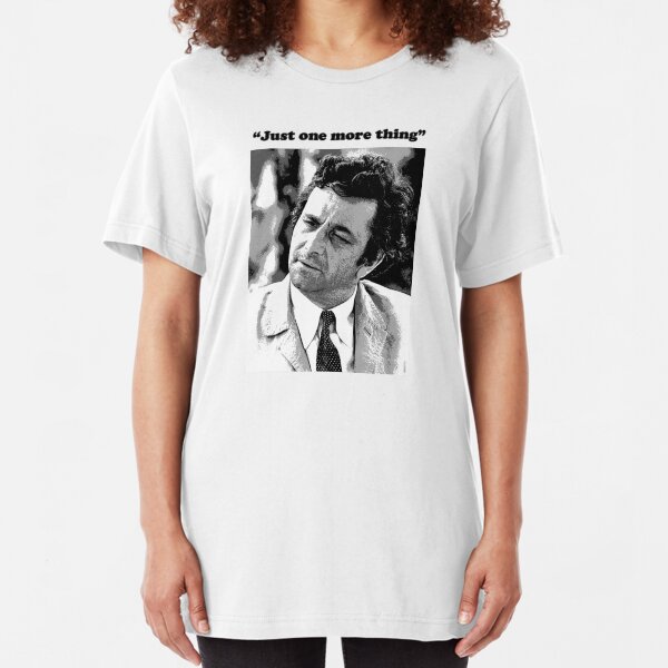 Columbo - "Just one more thing" Slim Fit T-Shirt