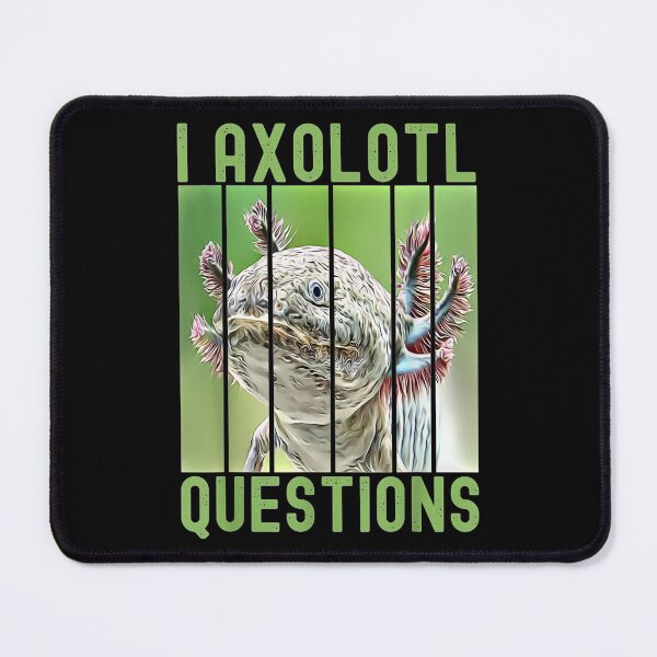 Item preview, I Axolotl Questions designed and sold by maudean.