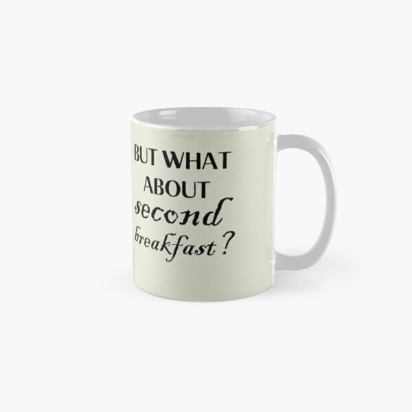 but what about second breakfast Classic Mug