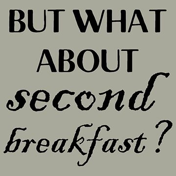 Artwork thumbnail, but what about second breakfast by MayaxRose