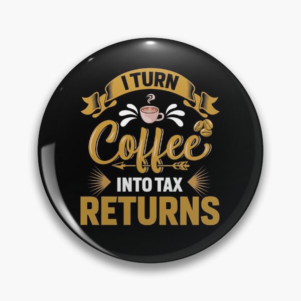Item preview, I Turn Coffee Into Tax Returns Funny Accountant designed and sold by TrenddyArts.