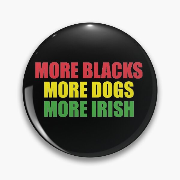 Item preview, More Blacks More Dogs More Irish designed and sold by ferdaousseshop.