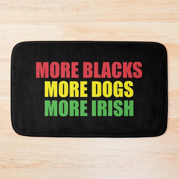 Item preview, More Blacks More Dogs More Irish designed and sold by ferdaousseshop.