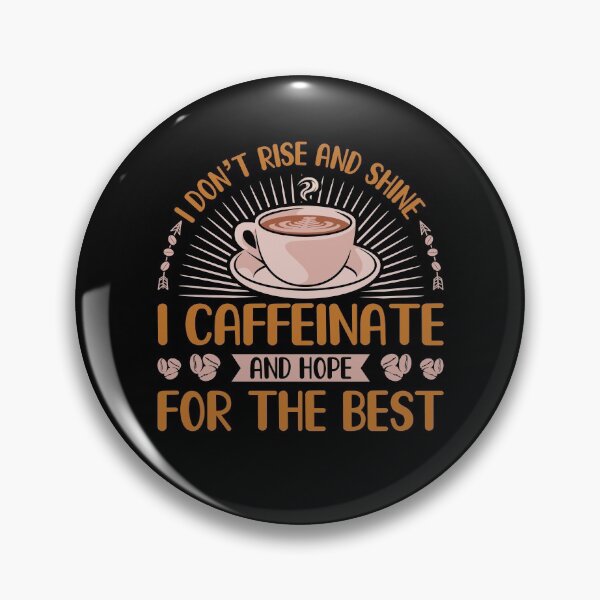 Item preview, I Don't Rise And Shine I Caffeinate And Hope For The Best designed and sold by TrenddyArts.