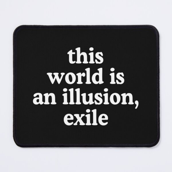 Item preview, This World Is An Illusion Exile   designed and sold by InkedClothes.