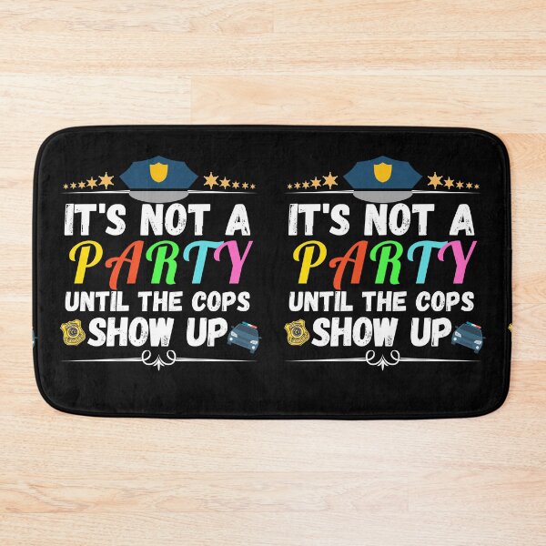 Item preview, it's not a party until the cops show up designed and sold by ronaldsonou.