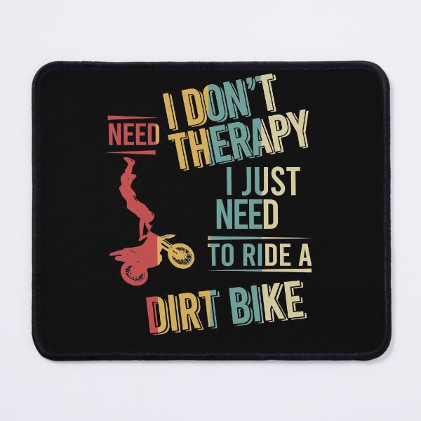 Item preview, I dont need therapy i just need To ride a dirt bike vintage designed and sold by NgocLanDesign.