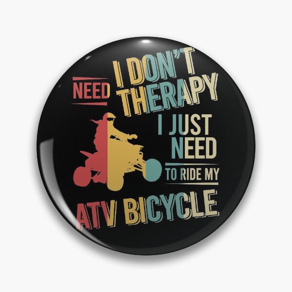 Item preview, I dont need therapy i just need to ride my ATV bicycle vintage designed and sold by NgocLanDesign.