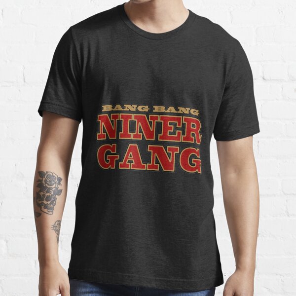 Bang Bang Niner Gang, 49ers T-Shirt, San Francisco Football Tee - Bring  Your Ideas, Thoughts And Imaginations Into Reality Today