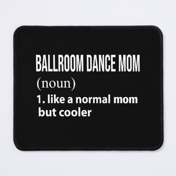 Item preview, Ballroom Dance Mom like a normal mom but cooler designed and sold by luytkaka.