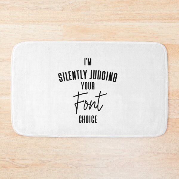Item preview, I'm Silently Judging Your Font Choice designed and sold by Sky1I.