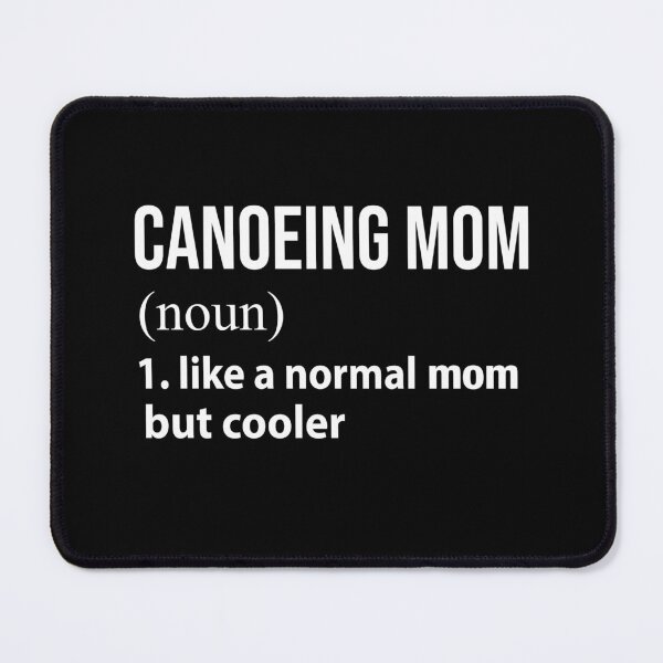 Item preview, Canoeing Mom like a normal mom but cooler designed and sold by luytkaka.