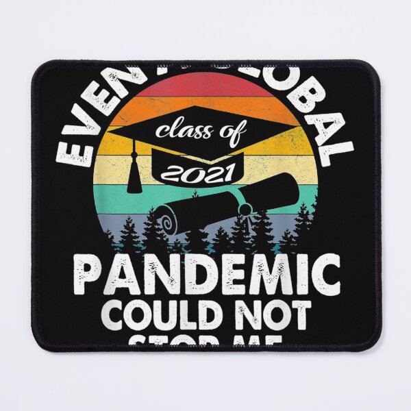 Item preview, Even A Global Pandemic Could Nottop Me Graduation Day 2021 designed and sold by SeyedshiNaia.