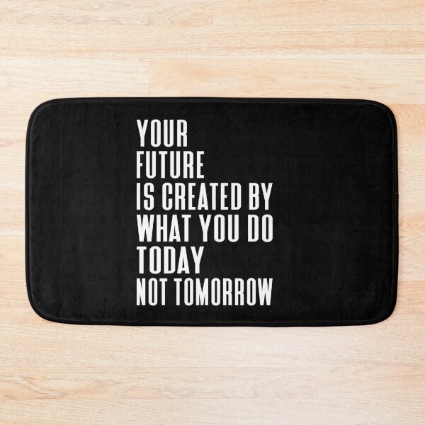 Item preview, Your Future Is Created by What You Do Today Not Tomorrow Typography Life and Inspiration Quote in Normal Left Style designed and sold by Vasabi88.