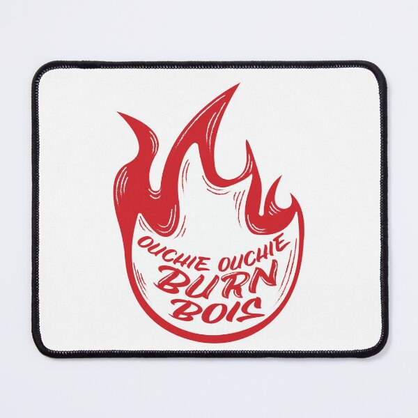 Item preview, Ouchie Ouchie Burn Bois designed and sold by EbbsRose.