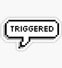 Triggered Sticker