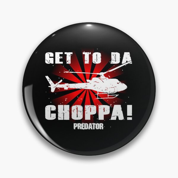 Item preview, Predator Get To The Choppa  designed and sold by CyBertin98.