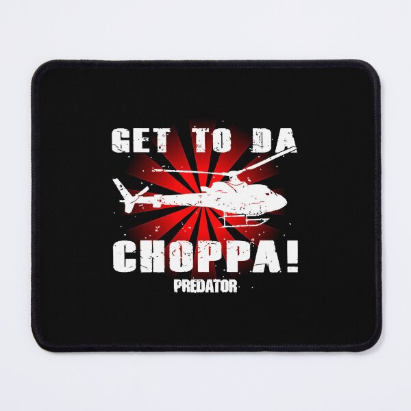 Item preview, Predator Get To The Choppa  designed and sold by CyBertin98.
