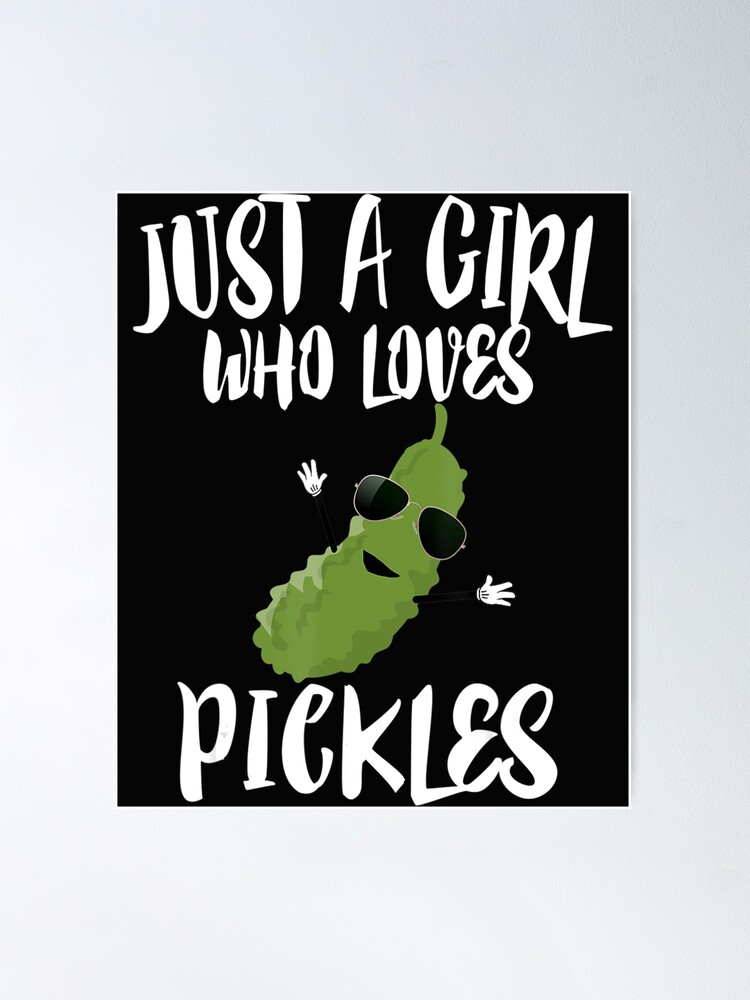 Funny Just A Girl Who Loves Pickles Gift Pickle Gift Poster