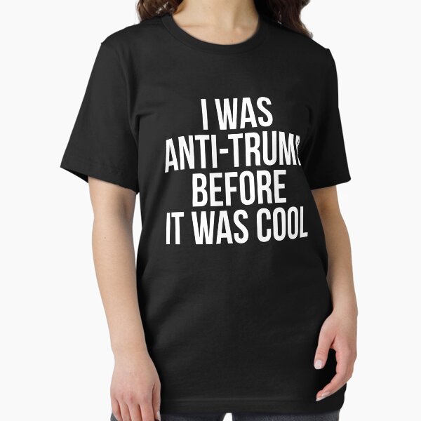 Artikel-Vorschau von Ich war Anti-Trump, bevor es cool wurde, designt und verkauft von kjanedesigns.