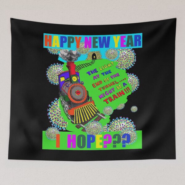 Item preview, Happy New year II - I Hope??? The light at the end of the tunnel might be a train!!! Bye Bye COVID? designed and sold by LunaticPainter.