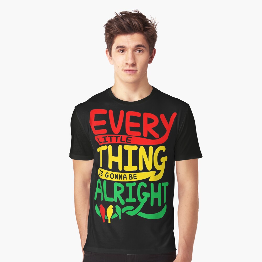 Every Little Thing Is Gonna Be Alright Funny Bird T-Shirt