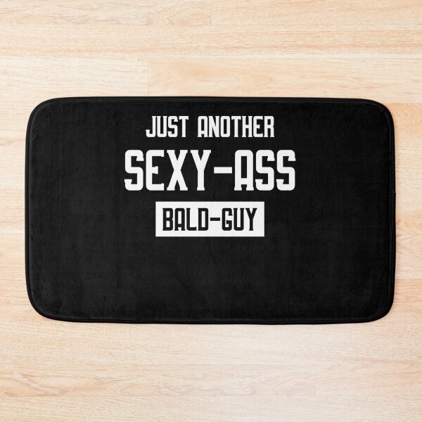Item preview, Just Another Sexy Ass Bald Guy designed and sold by BaseStore.