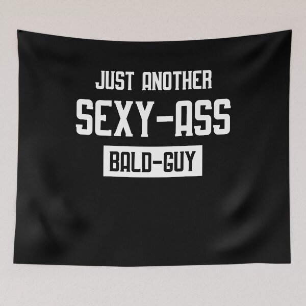 Item preview, Just Another Sexy Ass Bald Guy designed and sold by BaseStore.