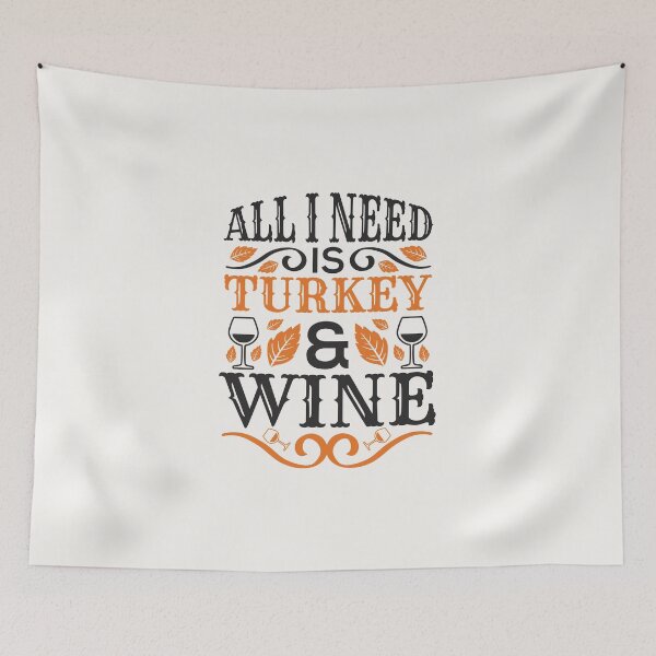 Item preview, All I Need Is Turkey And Wine designed and sold by DAFIN.