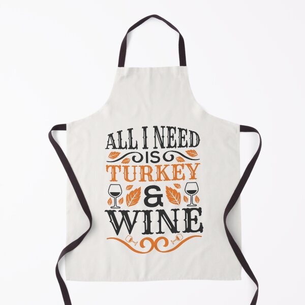 Item preview, All I Need Is Turkey And Wine designed and sold by DAFIN.