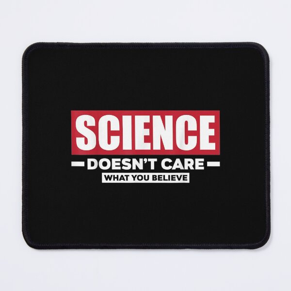 Item preview, Science Doesn't Care What You Believe Science designed and sold by idabry.