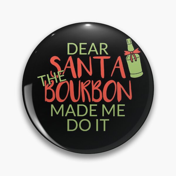 Item preview, Dear Sante The Bourbon Made Me Do It Bourbon quote gift for whiskey enthusiasts designed and sold by JokeGysen.