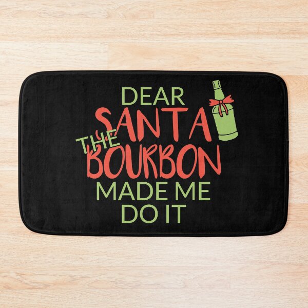 Item preview, Dear Sante The Bourbon Made Me Do It Bourbon quote gift for whiskey enthusiasts designed and sold by JokeGysen.