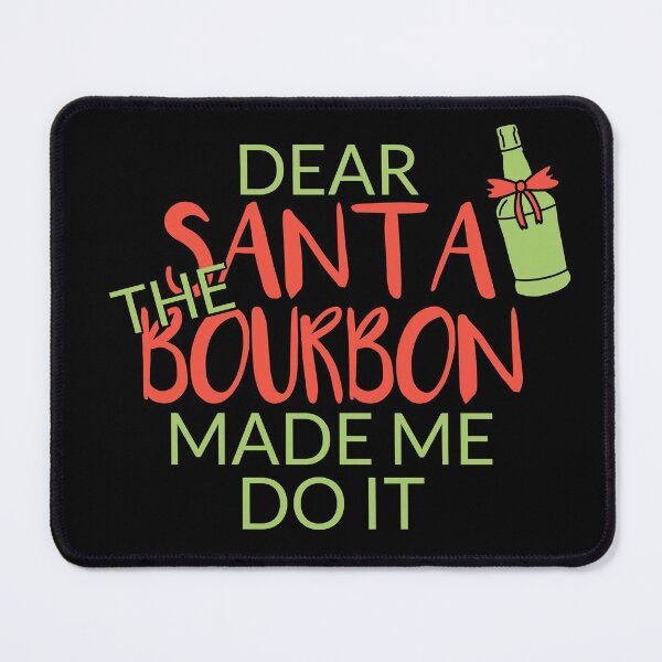 Item preview, Dear Sante The Bourbon Made Me Do It Bourbon quote gift for whiskey enthusiasts designed and sold by JokeGysen.