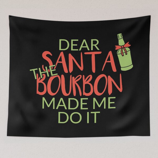 Item preview, Dear Sante The Bourbon Made Me Do It Bourbon quote gift for whiskey enthusiasts designed and sold by JokeGysen.
