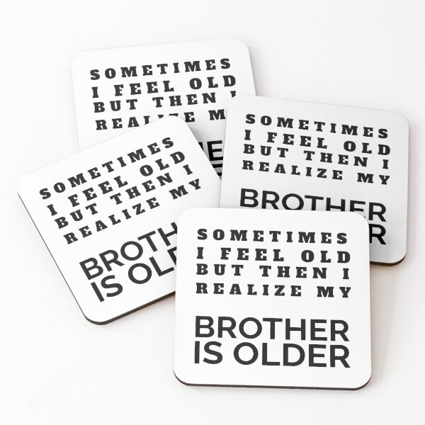 Item preview, Sometimes I Feel Old But Then I Realize  My Brother Is Older designed and sold by crazydotdesigns.