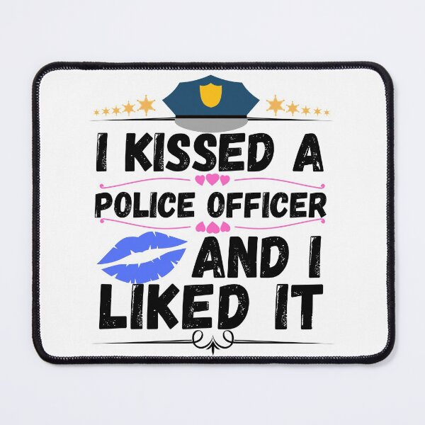 Item preview, i kissed a police officer and i liked it designed and sold by ronaldsonou.
