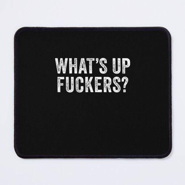 Item preview, Whats Up Fuckers Crude Offensive Funny Adult Humor designed and sold by MivaanshiAhe.