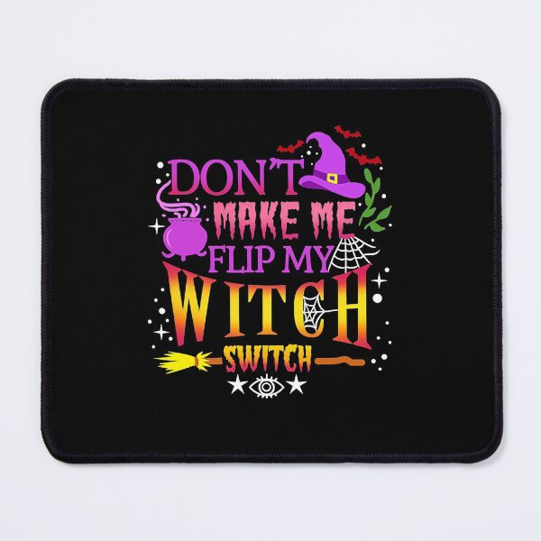 Item preview, Don't Make Me Flip My Witch Switch Halloween designed and sold by ColbathJelia.