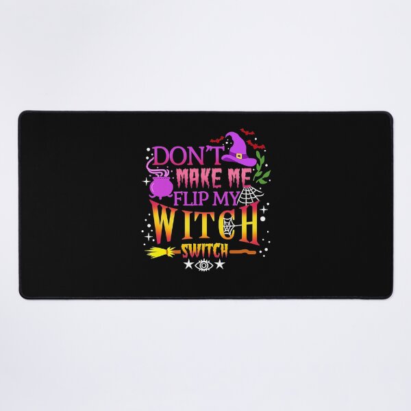 Item preview, Don't Make Me Flip My Witch Switch Halloween designed and sold by ColbathJelia.