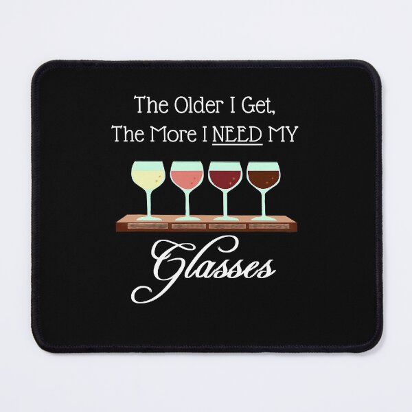 Item preview, At My Age I Need Glasses Funny Wine Connoisseur Sommelier designed and sold by ColbathJelia.