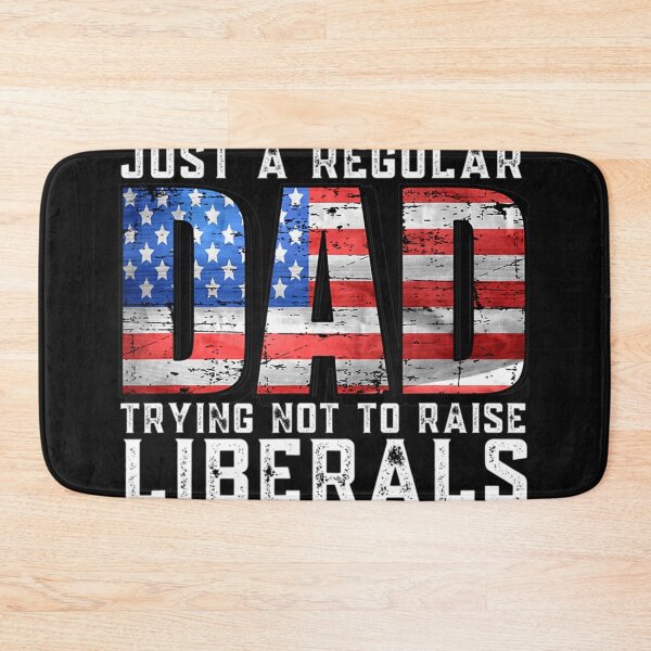 Item preview, Just A Regular Dad Trying Not To Raise Liberals  designed and sold by ElesaFox.