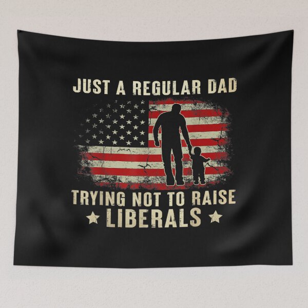 Item preview, Just A Regular Dad Trying Not To Raise Liberals Father's Day  designed and sold by ElesaFox.