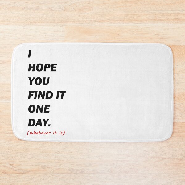 Item preview, I Hope You Find It One Day, whatever it is designed and sold by claywalkr.