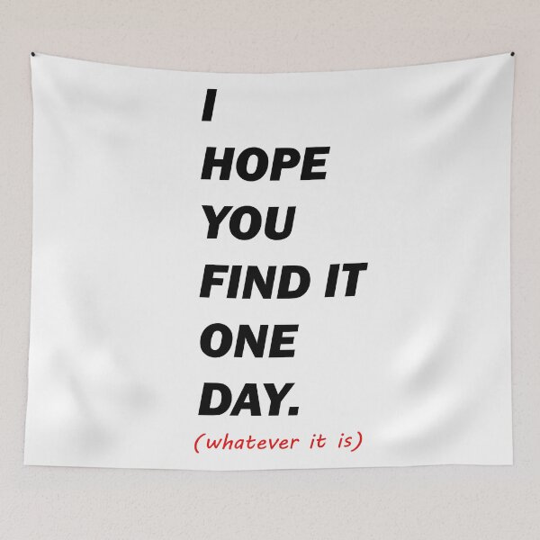 Item preview, I Hope You Find It One Day, whatever it is designed and sold by claywalkr.