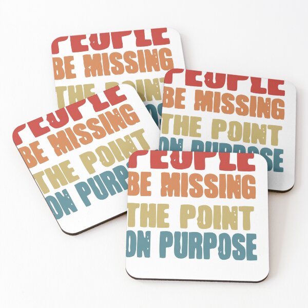 Item preview, People be missing the point on Purpose designed and sold by wonteef.
