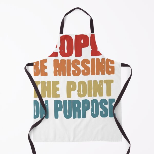 Item preview, People be missing the point on Purpose designed and sold by wonteef.