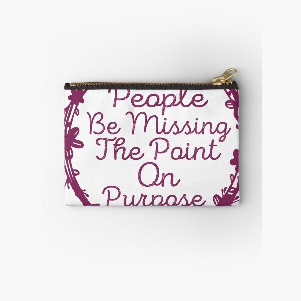 Item preview, People be missing the point on Purpose designed and sold by wonteef.