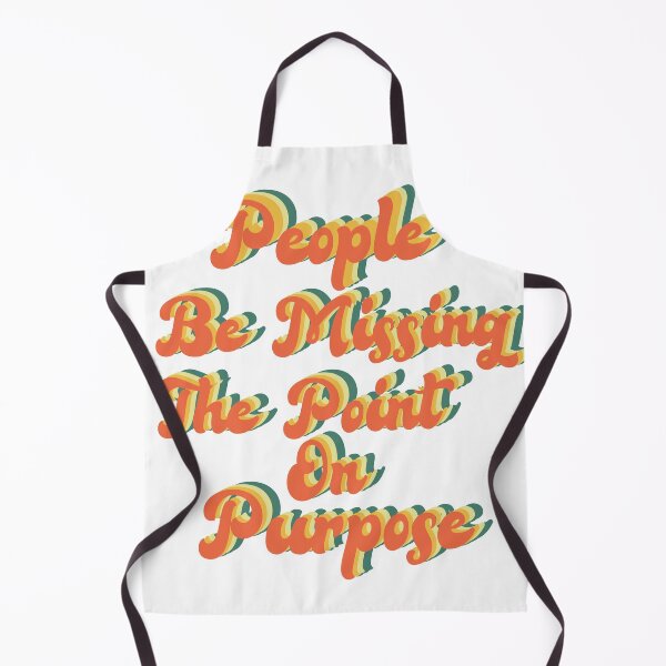 Item preview, People be missing the point on Purpose designed and sold by wonteef.