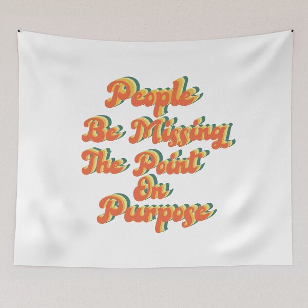 Item preview, People be missing the point on Purpose designed and sold by wonteef.